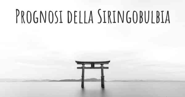 Prognosi della Siringobulbia