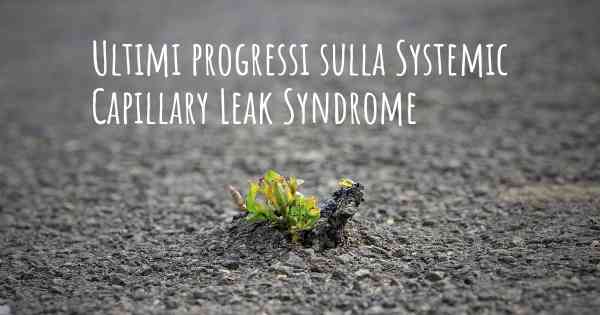 Ultimi progressi sulla Systemic Capillary Leak Syndrome