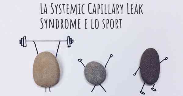 La Systemic Capillary Leak Syndrome e lo sport