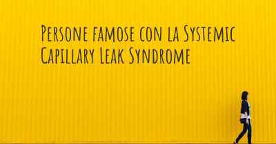 Persone famose con la Systemic Capillary Leak Syndrome