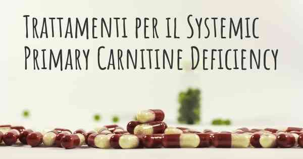 Trattamenti per il Systemic Primary Carnitine Deficiency