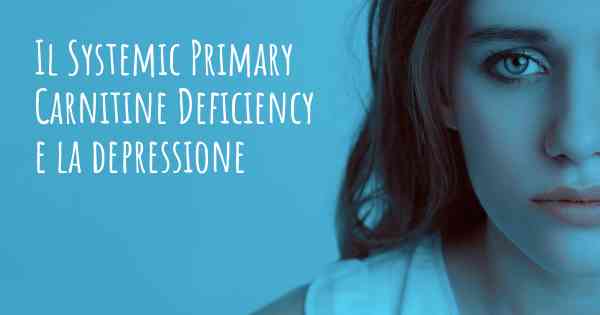 Il Systemic Primary Carnitine Deficiency e la depressione