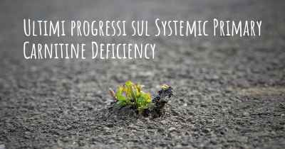 Ultimi progressi sul Systemic Primary Carnitine Deficiency