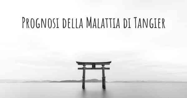 Prognosi della Malattia di Tangier