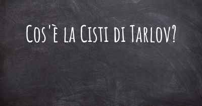 Cos'è la Cisti di Tarlov?