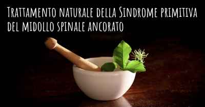 Trattamento naturale della Sindrome primitiva del midollo spinale ancorato