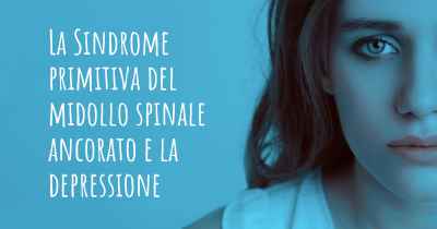 La Sindrome primitiva del midollo spinale ancorato e la depressione