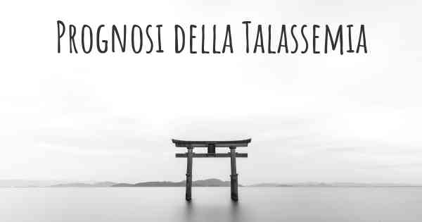 Prognosi della Talassemia