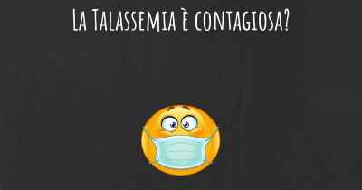 La Talassemia è contagiosa?