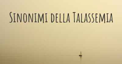 Sinonimi della Talassemia