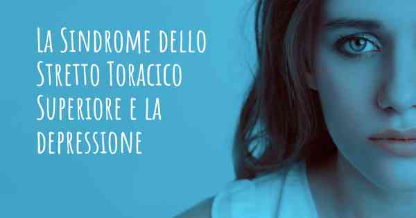 La Sindrome dello Stretto Toracico Superiore e la depressione