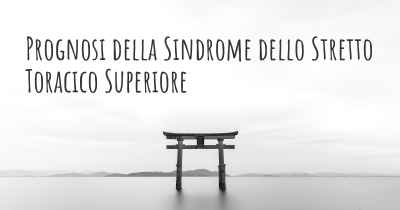 Prognosi della Sindrome dello Stretto Toracico Superiore