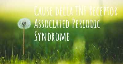 Cause della TNF Receptor Associated Periodic Syndrome