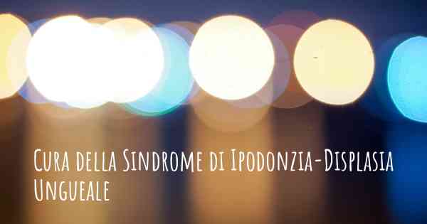 Cura della Sindrome di Ipodonzia-Displasia Ungueale