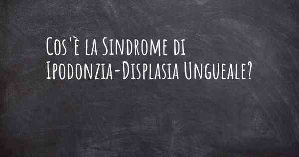 Cos'è la Sindrome di Ipodonzia-Displasia Ungueale?