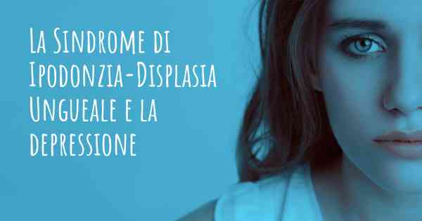 La Sindrome di Ipodonzia-Displasia Ungueale e la depressione