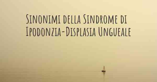 Sinonimi della Sindrome di Ipodonzia-Displasia Ungueale