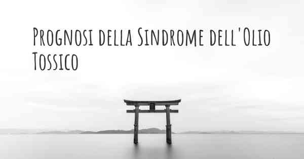 Prognosi della Sindrome dell'Olio Tossico