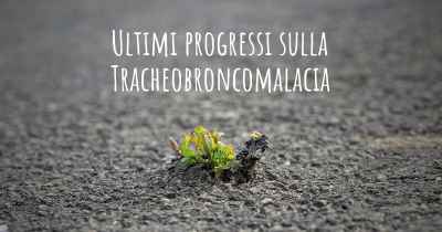 Ultimi progressi sulla Tracheobroncomalacia