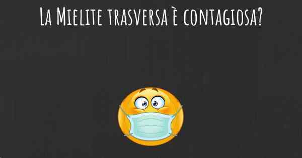 La Mielite trasversa è contagiosa?