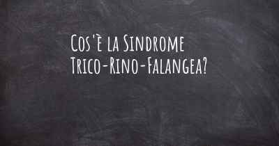 Cos'è la Sindrome Trico-Rino-Falangea?