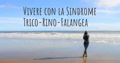 Vivere con la Sindrome Trico-Rino-Falangea