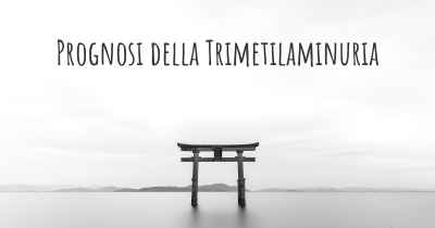 Prognosi della Trimetilaminuria