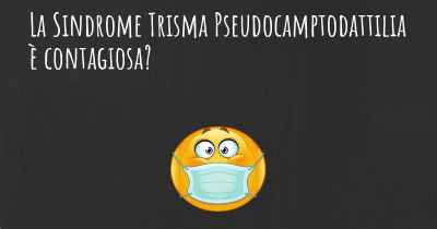 La Sindrome Trisma Pseudocamptodattilia è contagiosa?