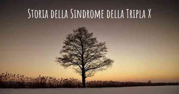 Storia della Sindrome della Tripla X