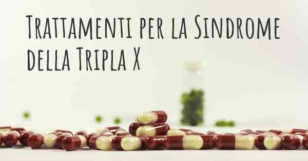 Trattamenti per la Sindrome della Tripla X