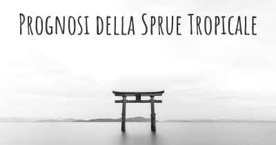 Prognosi della Sprue Tropicale