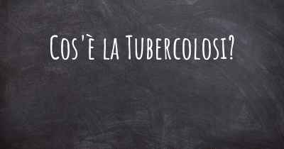 Cos'è la Tubercolosi?