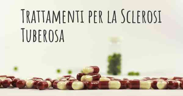 Trattamenti per la Sclerosi Tuberosa