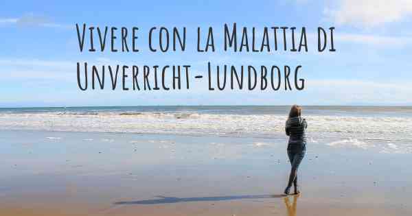 Vivere con la Malattia di Unverricht-Lundborg