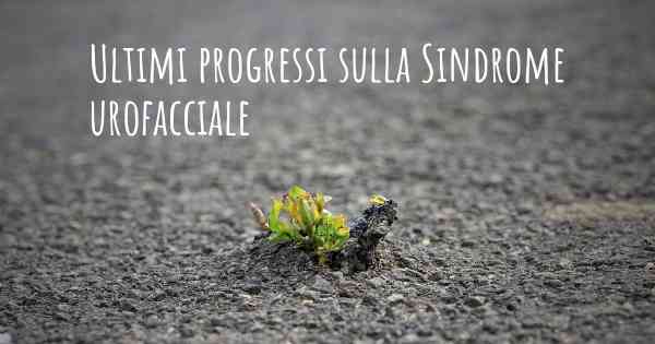 Ultimi progressi sulla Sindrome urofacciale