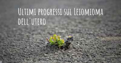 Ultimi progressi sul Leiomioma dell'utero