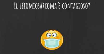 Il Leiomiosarcoma è contagioso?