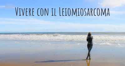 Vivere con il Leiomiosarcoma