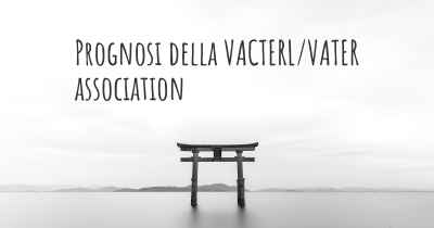 Prognosi della VACTERL/VATER association