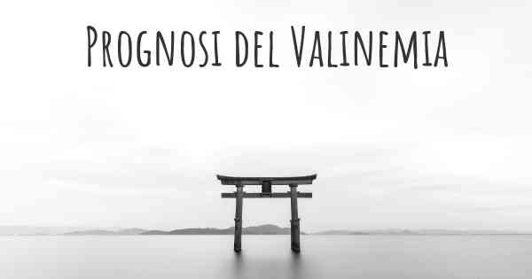 Prognosi del Valinemia