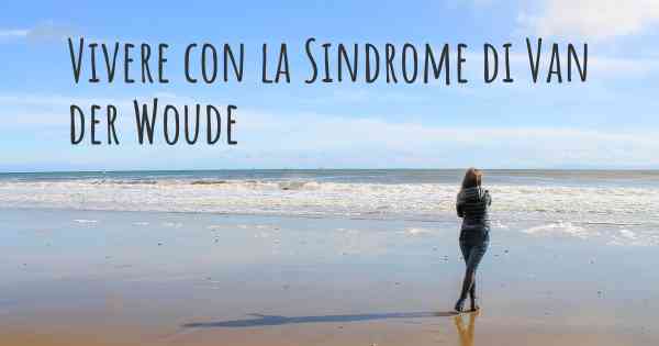 Vivere con la Sindrome di Van der Woude