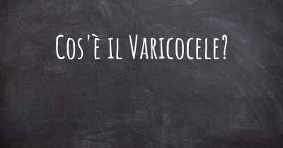 Cos'è il Varicocele?