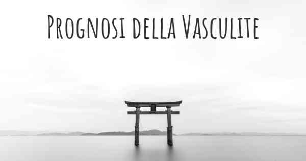 Prognosi della Vasculite