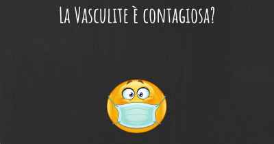 La Vasculite è contagiosa?