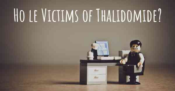 Ho le Victims of Thalidomide?