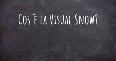 Cos'è la Visual Snow?