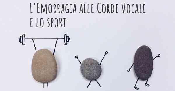 L'Emorragia alle Corde Vocali e lo sport