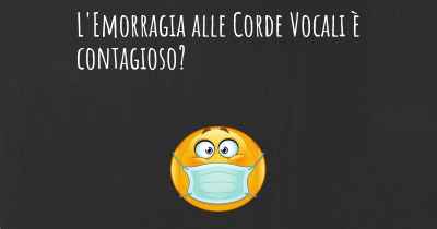 L'Emorragia alle Corde Vocali è contagioso?