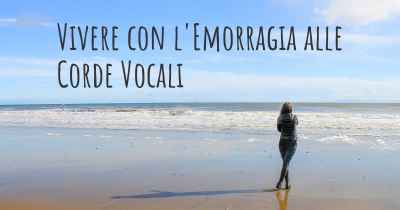 Vivere con l'Emorragia alle Corde Vocali