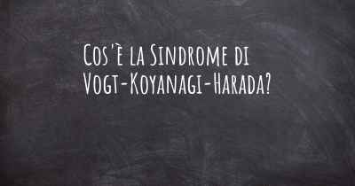 Cos'è la Sindrome di Vogt-Koyanagi-Harada?